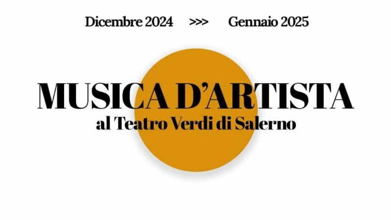 Ancora sei appuntamenti per Musica d’Artista al Teatro Verdi di Salerno